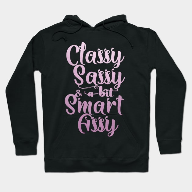 Classy sassy and a bit smart assy Hoodie by Ricaso